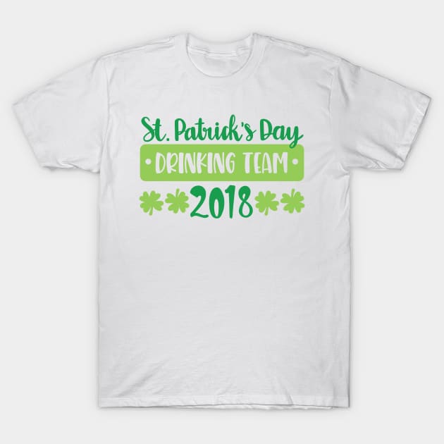 St Patrick's Day Drinking Team 2018 T-Shirt by greenoriginals